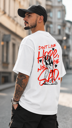 Don't Lose Hope Oversized T-Shirt | Tee Prism