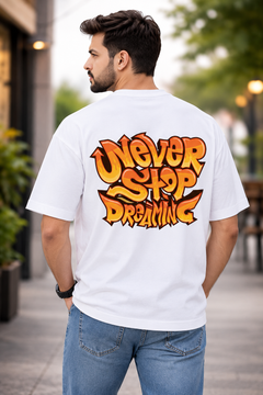 Never Stop Dreaming Oversized T-Shirt | Tee Prism